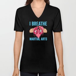 I Breathe Martial Arts V Neck T Shirt