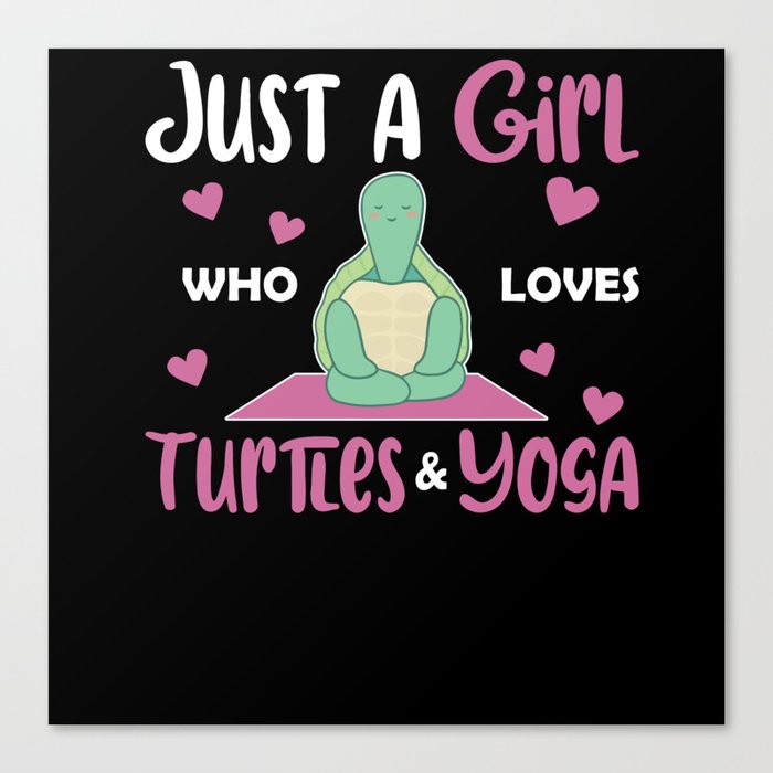 Just A Girl Who Loves Turtles And Yoga Canvas Print