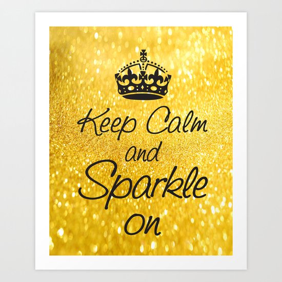 Keep Calm and Sparkle On Art Print
