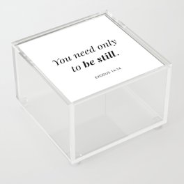 Exodus 14:14 - You need only to be still Acrylic Box