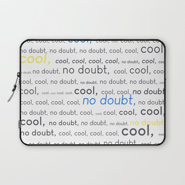 Cool Cool Cool No Doubt Laptop Sleeve By Ojastree Society6 Cool Cool Cool No Doubt Laptop Sleeve By Ojastree Society6