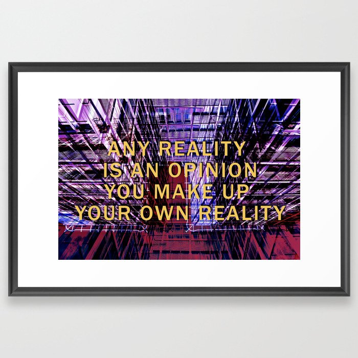 ANY REALITY IS AN OPINION Framed Art Print