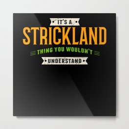 It's A Strickland Thing Last Name Surname Pride Metal Print