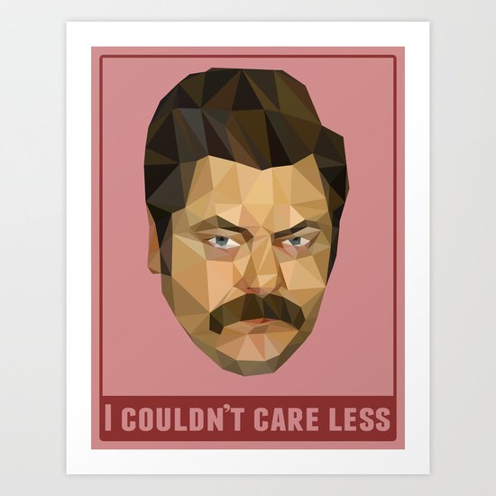 I Couldn't Care Less Art Print