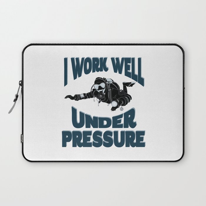 I Work Well Under Pressure - Funny Scuba Diver Laptop Sleeve