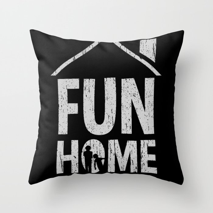 Fun Home Throw Pillow