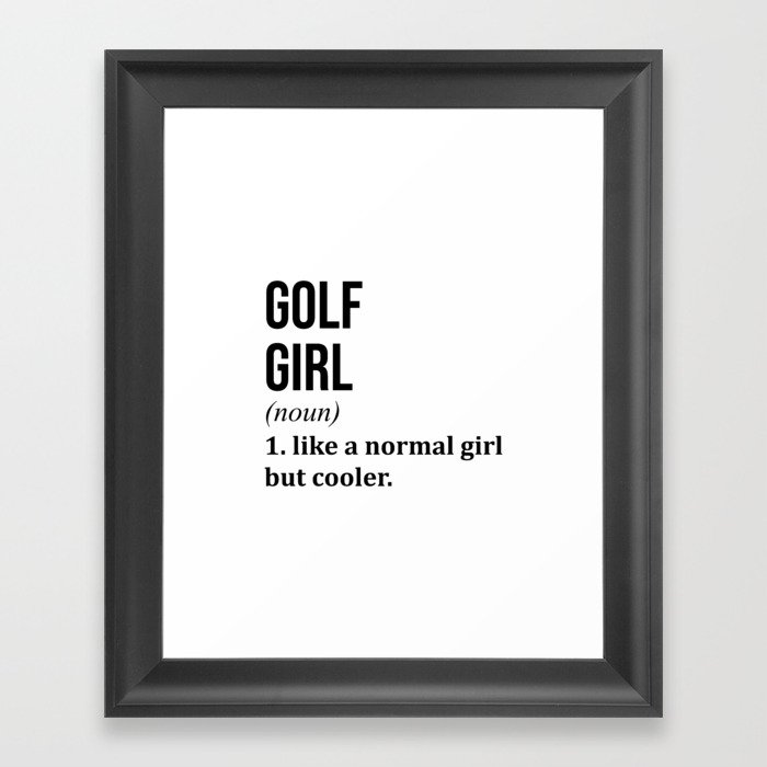 Golf Girl Funny Golfing Quote Framed Art Print