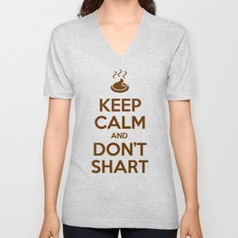 Keep Calm and Don't Shart V Neck T Shirt