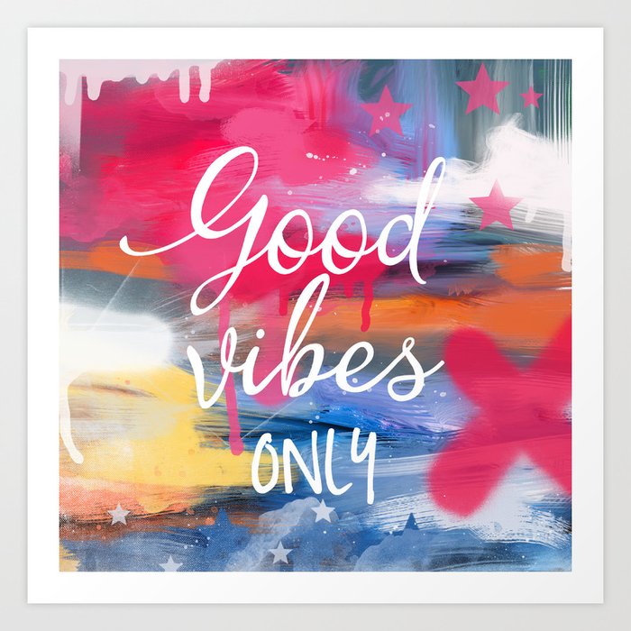 Good Vibes Only Art Print By Printscenter Society6