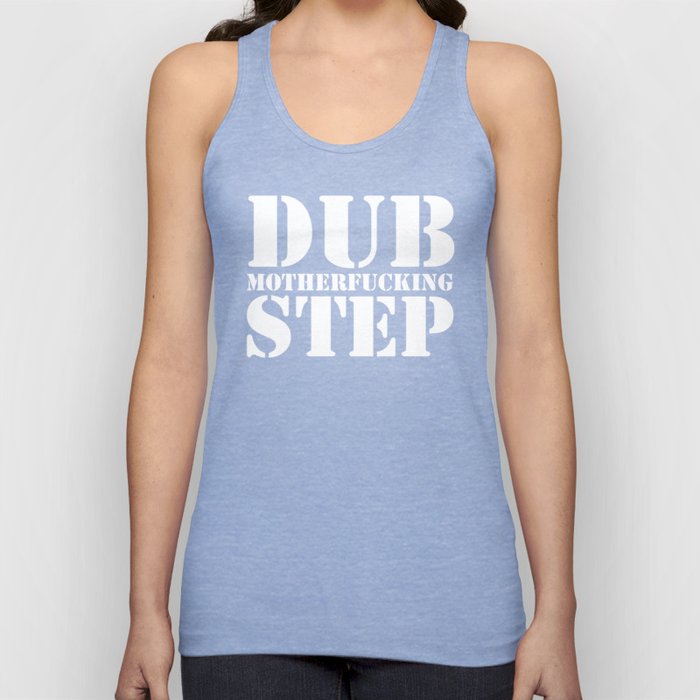 Dub Motherf*cking Step EDM Quote Tank Top