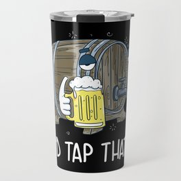 I'd Tap That | Beer Brewery Brewer Travel Mug