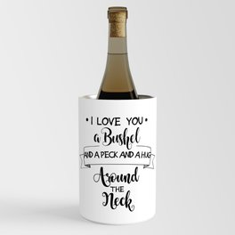 I Love You a Bushel and a Peck... Wine Chiller