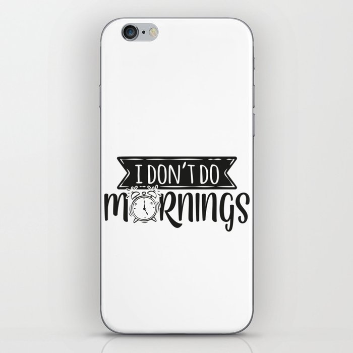 I Don't Do Mornings Funny iPhone Skin