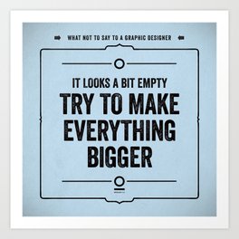 What not to say to a graphic designer - "Empty" Art Print