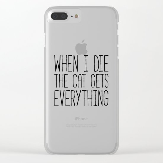 Cat Gets Everything Funny Quote Clear iPhone Case