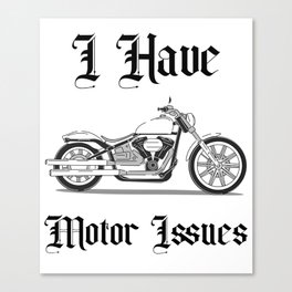 I Have Motor Issues Canvas Print