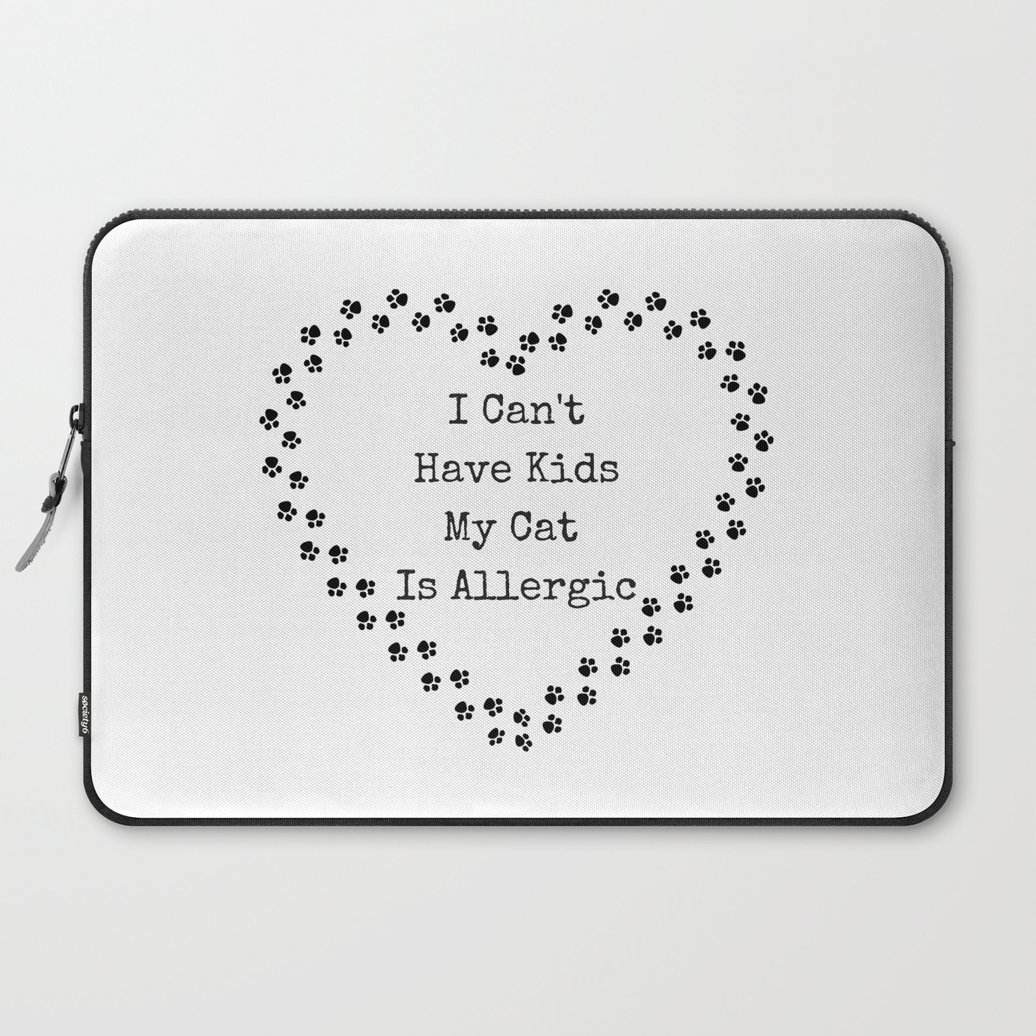 I Can T Have Kids My Cat Is Allergic Laptop Sleeve By Shifttee