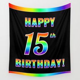 [ Thumbnail: Fun, Colorful, Rainbow Spectrum “HAPPY 15th BIRTHDAY!” Wall Tapestry ]