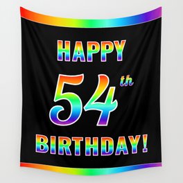 [ Thumbnail: Fun, Colorful, Rainbow Spectrum “HAPPY 54th BIRTHDAY!” Wall Tapestry ]