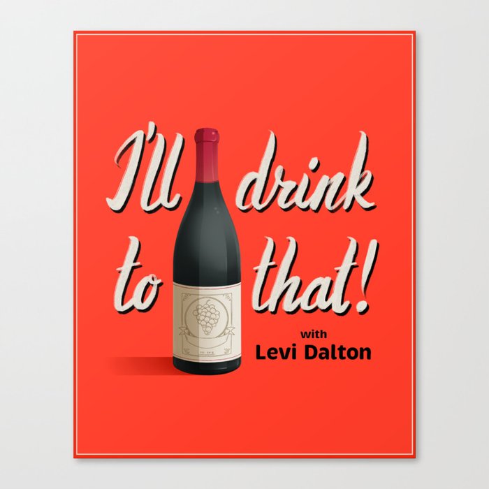I'll Drink to That! 2021 Canvas Print
