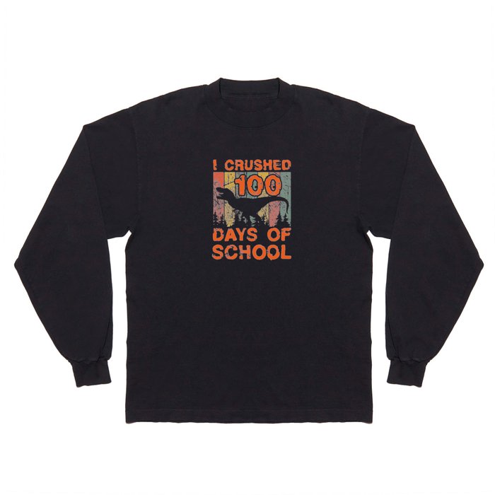 Crushed Days Of School 100th Day 100 Dinosaur Long Sleeve T Shirt