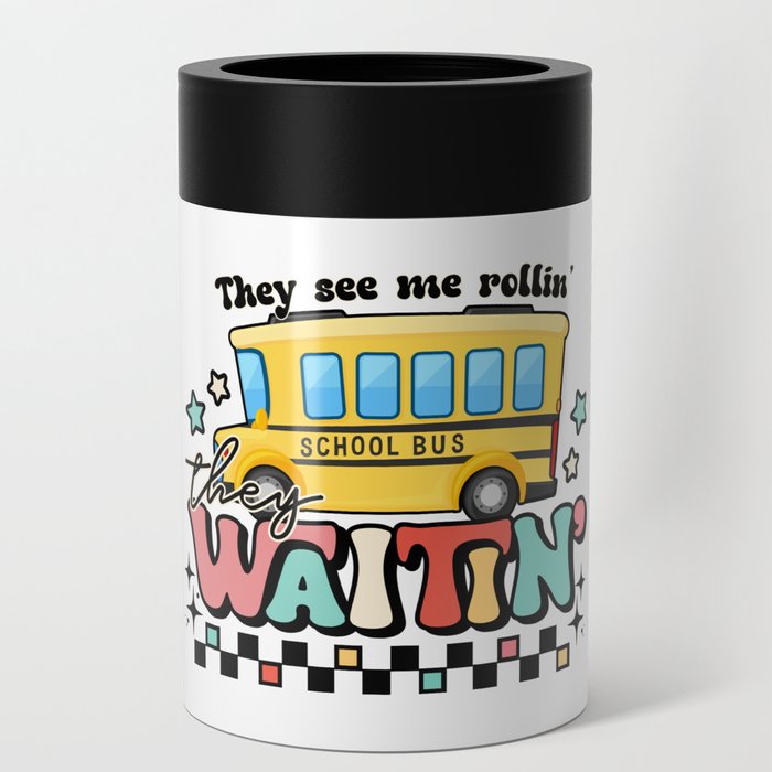 They see me rollin school bus graphic Can Cooler