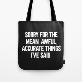 Mean, Awful, Accurate Things Funny Quote Tote Bag
