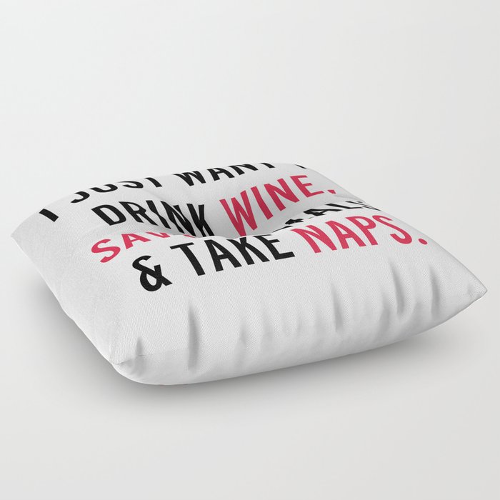 Drink Wine & Save Animals Funny Quote Floor Pillow