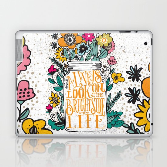ALWAYS LOOK ON THE BRIGHT SIDE... Laptop & iPad Skin