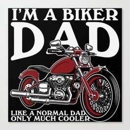 I'm A Biker Dad Funny Saying Canvas Print