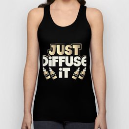 Essential Oil Gifts Just Diffuse It Essential Oils gift Tank Top