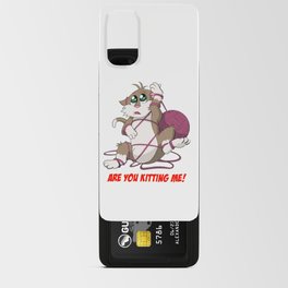 Are.You.Kitting.Me Android Card Case
