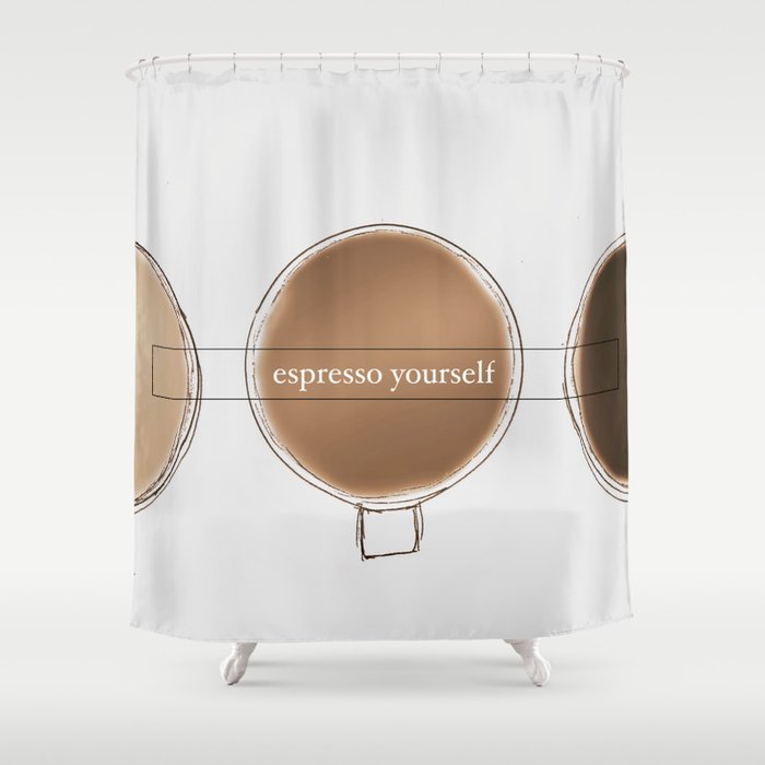 espresso yourself Shower Curtain