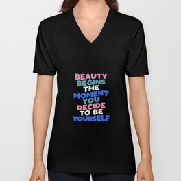 Beauty Begins the Moment You Decide to Be Yourself V Neck T Shirt