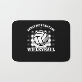 Volleyball Gift Trust me I can play Volleyball Bath Mat