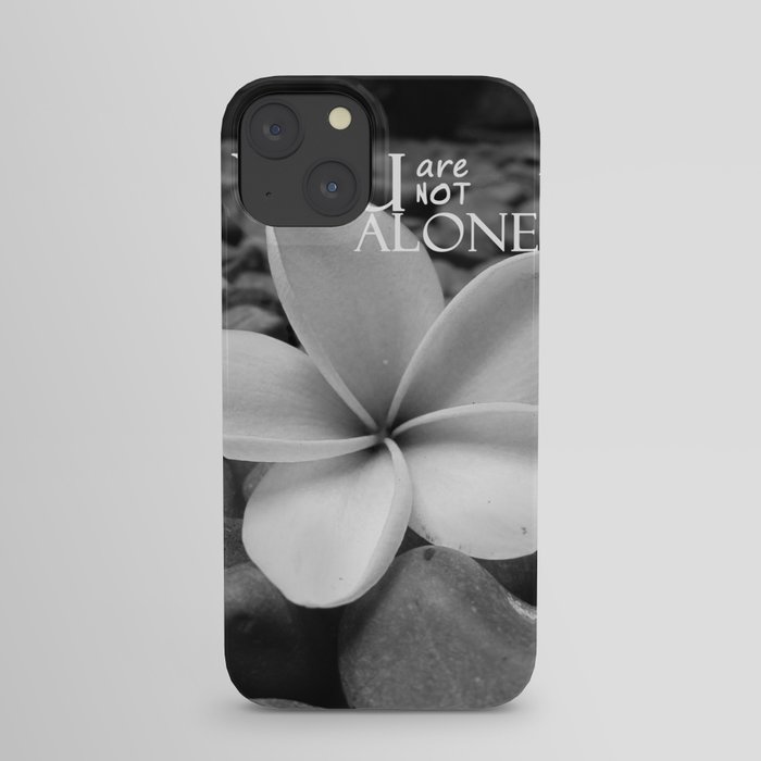 You are not alone iPhone Case