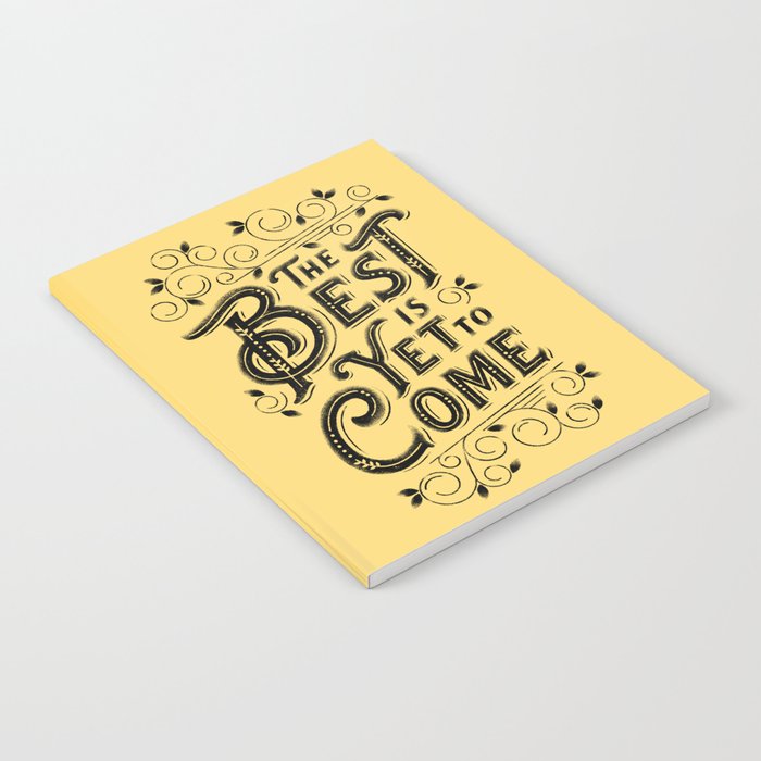THE BEST IS YET TO COME Notebook