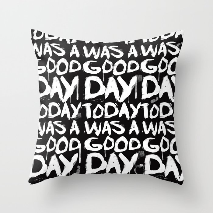 Today was a good day Throw Pillow