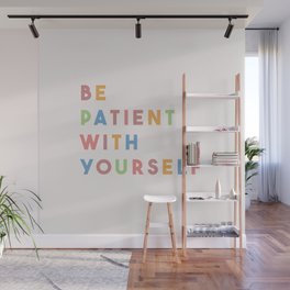 Be Patient With Yourself Wall Mural