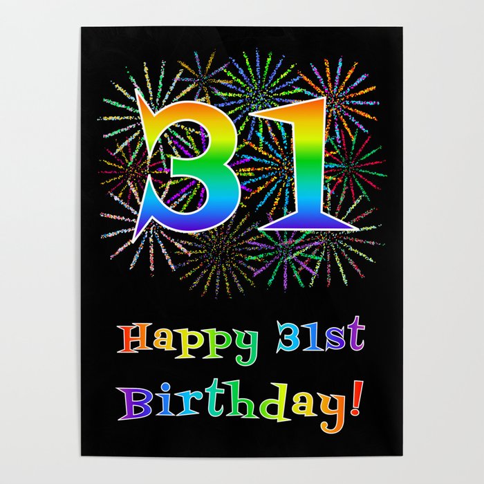 31st Birthday - Fun Rainbow Spectrum Gradient Pattern Text, Bursting Fireworks Inspired Background Poster