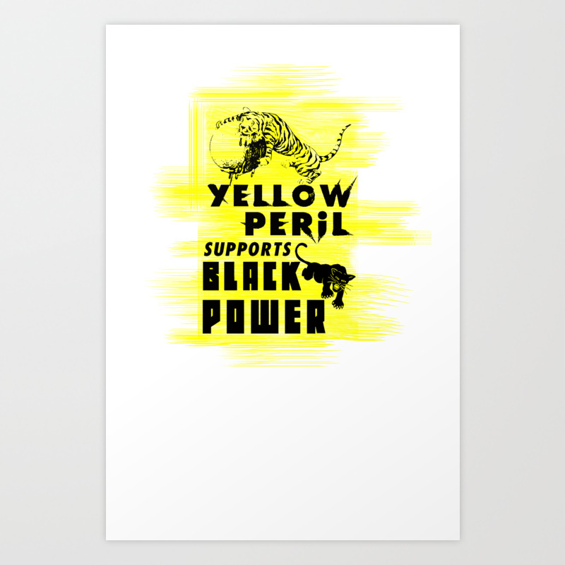 Yellow Peril Supports Black Power Art Print By Justsomestuff Society6