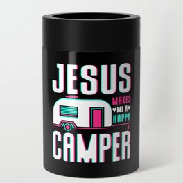 Jesus Makes Me A Happy Camper Can Cooler