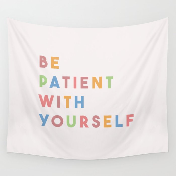 Be Patient With Yourself Wall Tapestry