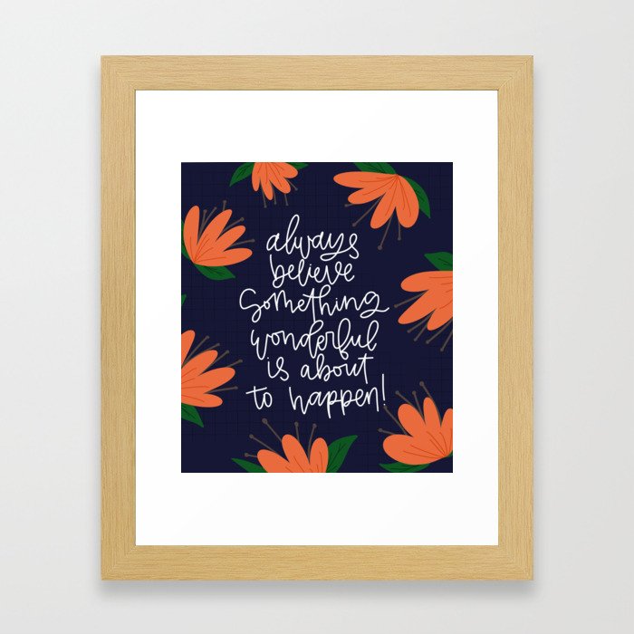 Always believe something wonderful is about to happen! Framed Art Print