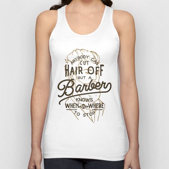 Anybody Can Cut Hair Off, But A Barber Knows When And Where To Stop Unisex Tank Top