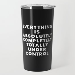 Completely Under Control Funny Quote Travel Mug