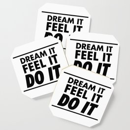 How to achieve goals - dream it, feel it, do it Coaster
