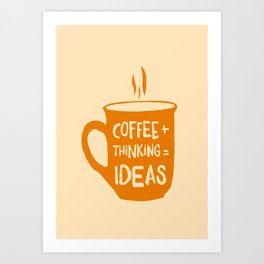 Coffee Thinking Ideas Art Print