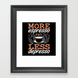 Mental Health More Espresso Less Depresso Anxie Framed Art Print