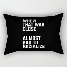 Almost Had To Socialize Funny Quote Rectangular Pillow